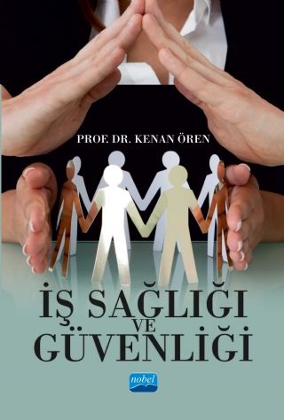 Nobel İş Sağlığı ve Güvenliği - Kenan Ören Nobel Akademi Yayınları