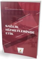 Pelikan Sağlık Hizmetlerinde Etik - Gamze Yorgancıoğlu Tarcan Pelikan Yayınları