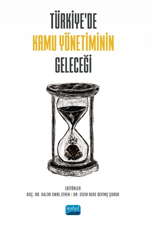 Nobel Türkiye’de Kamu Yönetiminin Geleceği - Halim Emre Zeren, Ecem Buse Sevinç Çubuk Nobel Akademi Yayınları