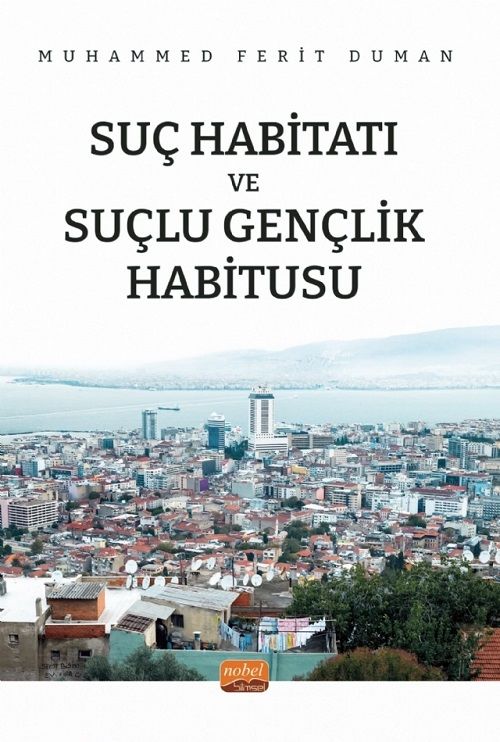 Nobel Suç Habitatı ve Suçlu Gençlik Habitusu - Muhammed Ferit Duman Nobel Bilimsel Eserler