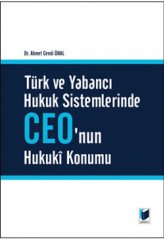 Adalet Türk ve Yabancı Hukuk Sistemlerinde CEO'nun Hukuki Konumu - Ahmet Cemil Ünal Adalet Yayınevi