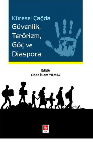 Ekin Küresel Çağda Güvenlik Terörizm Göç ve Diaspora - Cihad İslam Yılmaz Ekin Yayınları