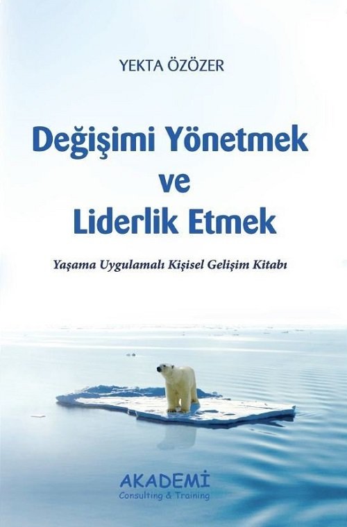 Akademi Değişimi Yönetmek ve Liderlik Etmek - Yekta Özöer Akademi Consulting Yayınları