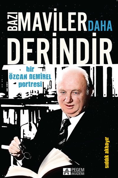 Pegem Bazı Maviler Daha Derindir - Sıddık Akbayır, Özcan Demirel Pegem Akademi Yayınları