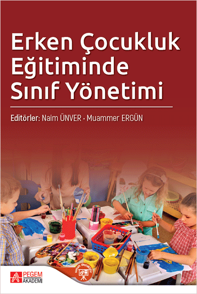 Pegem Erken Çocukluk Eğitiminde Sınıf Yönetimi - Naim Ünver, Muammer Ergün Pegem Akademik Yayınları