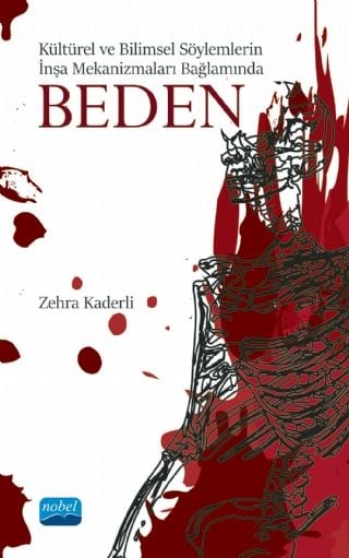 Nobel Kültürel ve Bilimsel Söylemlerin İnşa Mekanizmaları Bağlamında Beden - Zehra Kaderli Nobel Akademi Yayınları