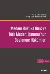 Seçkin Medeni Hukuka Giriş ve Türk Medeni Kanunu'nun Başlangıç Hükümleri - Şaban Kayıhan, Mustafa Ünlütepe Seçkin Yayınları