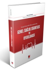 Adalet Sosyal Güvenlik Mevzuatımızda Genel Sağlık Sigortası ve Uygulaması - Zeki Kaynak Adalet Yayınevi