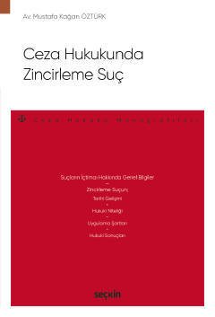 Seçkin Ceza Hukukunda Zincirleme Suç - Mustafa Kağan Öztürk Seçkin Yayınları