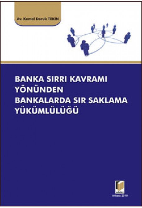 Adalet Banka Sırrı Kavramı Yönünden Bankalarda Sır Saklama Yükümlülüğü - Kemal Doruk Tekin Adalet Yayınevi