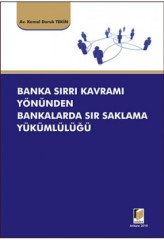 Adalet Banka Sırrı Kavramı Yönünden Bankalarda Sır Saklama Yükümlülüğü - Kemal Doruk Tekin Adalet Yayınevi