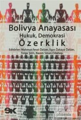 Phoenix Bolivya Anayasası: Hukuk, Demokrasi, Özerklik - Mahmut Fevzi Özlüer Phoenix Yayınları