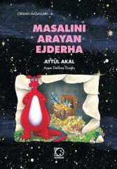 Orman Masalları-4 Masalını Arayan Ejderha - Aytül Akal Uçanbalık Yayınları