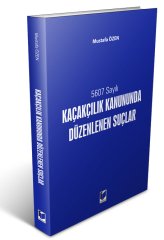 Adalet 5607 Sayılı Kaçakçılık Kanununda Düzenlenen Suçlar - Mustafa Özen Adalet Yayınevi