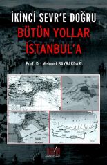 Derin Yayınları İkinci Sevr'e Doğru Bütün Yollar İstanbul'a - Mehmet Bayraktar Derin Yayınları