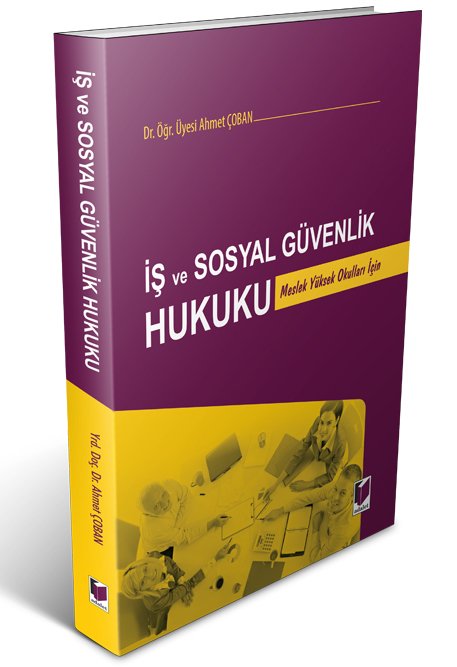 Adalet İş ve Sosyal Güvenlik Hukuku Meslek Yüksek Okulları İçin - Ahmet Çoban Adalet Yayınevi