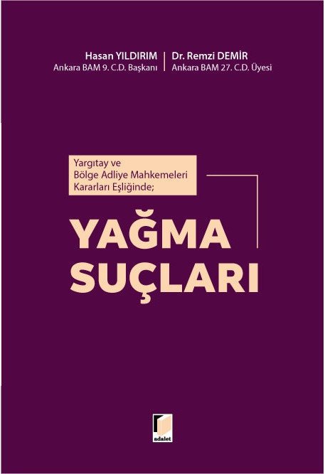 Adalet Yargıtay ve Bölge Adliye Mahkemeleri Kararları Eşliğinde; Yağma Suçları - Hasan Yıldırım, Remzi Demir Adalet Yayınevi