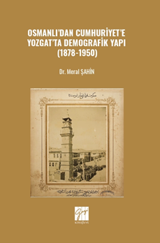 Gazi Kitabevi Osmanlıdan Cumhuriyete Yozgatta Demografik Yapı (1878-1950) - Meral Şahin Gazi Kitabevi