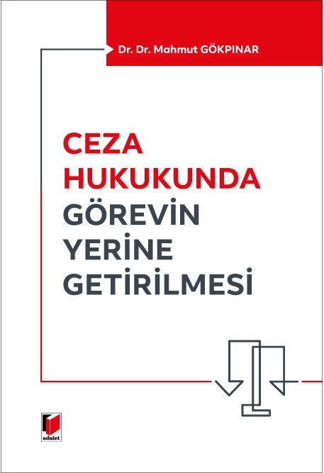 Adalet Ceza Hukukunda Görevin Yerine Getirilmesi - Mahmut Gökpınar Adalet Yayınevi