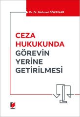 Adalet Ceza Hukukunda Görevin Yerine Getirilmesi - Mahmut Gökpınar Adalet Yayınevi