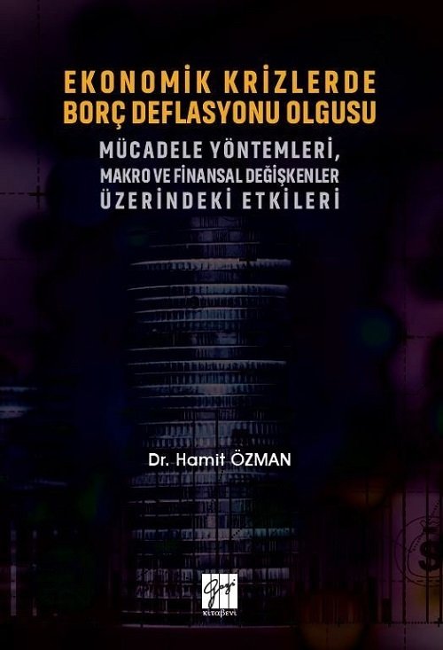 Gazi Kitabevi Ekonomik Krizlerde Borç Deflasyonu Olgusu Mücadele Yöntemleri Makro ve Finansal Değişkenler Üzerindeki Etkileri - Hamit Özman Gazi Kitabevi