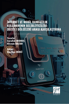 Gazi Kitabevi İnternet ve Mobil Bankacılık Kullanımının Belirleyicileri, Düzey 1 Bölgeleri Arası Karşılaştırma - Emrullah Okumuş Gazi Kitabevi