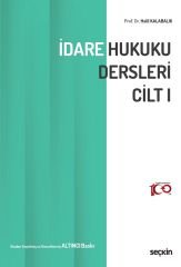 Seçkin İdare Hukuku Dersleri Cilt–1 6. Baskı - Halil Kalabalık Seçkin Yayınları