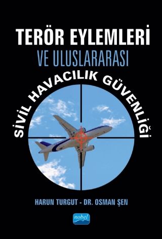 Nobel Terör Eylemleri ve Uluslararası Sivil Havacılık Güvenliği - Harun Turgut, Osman Şen Nobel Akademi Yayınları