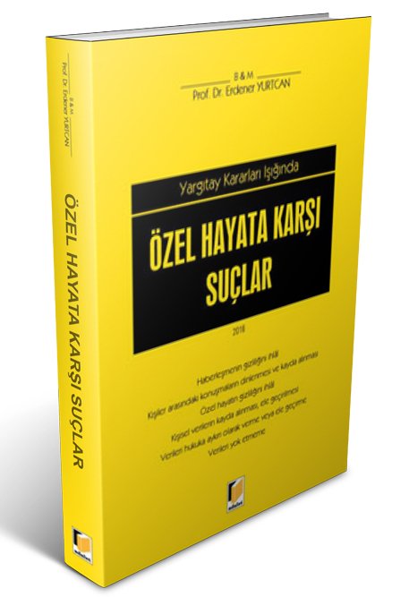 Adalet Yargıtay Kararları Işığında Özel Hayata Karşı Suçlar - Erdener Yurtcan Adalet Yayınevi