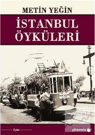 İstanbul Öyküleri - Metin Yeğin Phoenix Yayınları