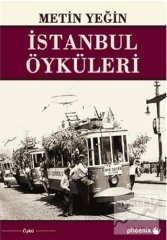 İstanbul Öyküleri - Metin Yeğin Phoenix Yayınları