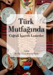 Nobel Türk Mutfağında Coğrafi İşaretli Lezzetler - Mustafa Işkın Nobel Akademi Yayınları