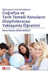 Pegem Öğrenmenin Yeni Paradigması Coğrafya ve Tarih Temelli Konuların Disiplinlerarası Yaklaşımla Öğretimi Merve Görkem, Zeren Akbulut Pegem Akademi Yayınları