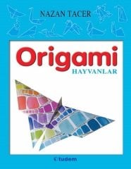 Origamı Hayvanlar - Nazan Tacer Tudem Yayınları