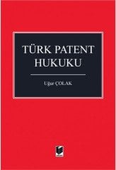 Adalet Türk Patent Hukuku - Uğur Çolak Adalet Yayınevi