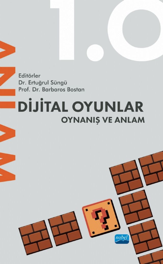 Nobel Dijital Oyunlar 1.0 Oynanış ve Anlam - Ertuğrul Süngü, Barbaros Bostan Nobel Akademi Yayınları