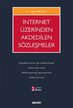 Seçkin İnternet Üzerinden Akdedilen Sözleşmeler 2. Baskı - Turgay Sarıakçalı Seçkin Yayınları