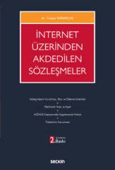 Seçkin İnternet Üzerinden Akdedilen Sözleşmeler 2. Baskı - Turgay Sarıakçalı Seçkin Yayınları