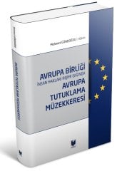 Adalet Avrupa Birliği İnsan Hakları Rejimi Işığında Avrupa Tutuklama Müzekkeresi - Mehmet Gündoğdu Adalet Yayınevi