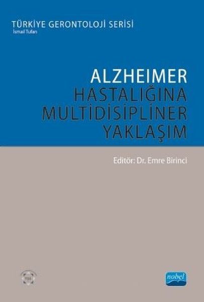 Nobel Alzheimer Hastalığına Multidisipliner Yaklaşım - Emre Birinci Nobel Akademi Yayınları