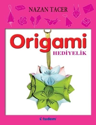 Origamı Hediyelik - Nazan Tacer Tudem Yayınları