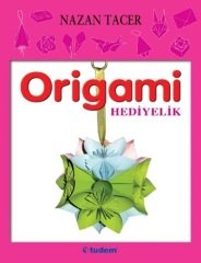 Origamı Hediyelik - Nazan Tacer Tudem Yayınları