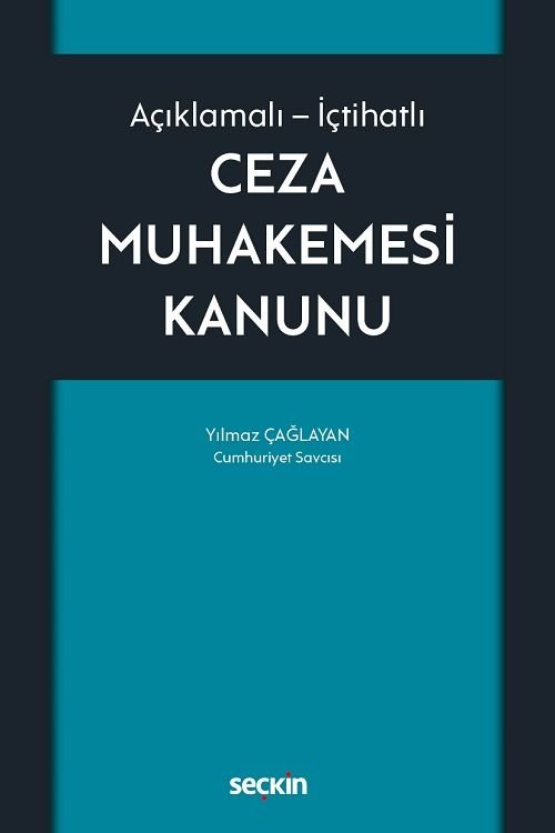 Seçkin Açıklamalı İçtihatlı Ceza Muhakemesi Kanunu - Yılmaz Çağlayan Seçkin Yayınları