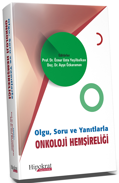 Hipokrat Olgu, Soru ve Yanıtlarla Onkoloji Hemşireliği (Renkli Baskı) - Öznur Usta Yeşilbalkan, Ayşe Özkaraman Hipokrat Kitabevi