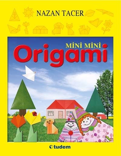 Mini Mini Origami - Nazan Tacer Tudem Yayınları