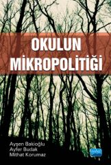 Nobel Okulun Mikropolitiği - Ayşen Bakioğlu, Ayfer Budak Nobel Akademi Yayınları