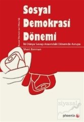 Phoenix Sosyal Demokrasi Dönemi İki Dünya Savaşı Arasındaki Dönemde Avrupa - Sheri Berman Phoenix Yayınları