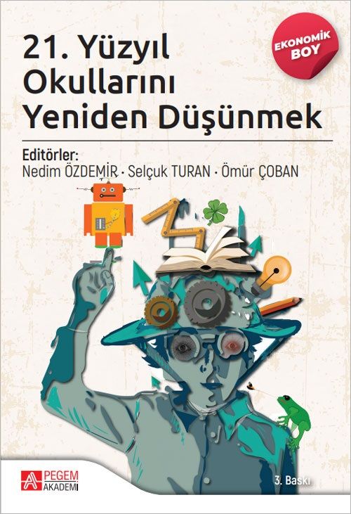 Pegem 21. Yüzyıl Okullarını Yeniden Düşünmek (Ekonomik Boy) - Nedim Özdemir, Ömür Çoban, Selçuk Turan Pegem Akademi Yayınları