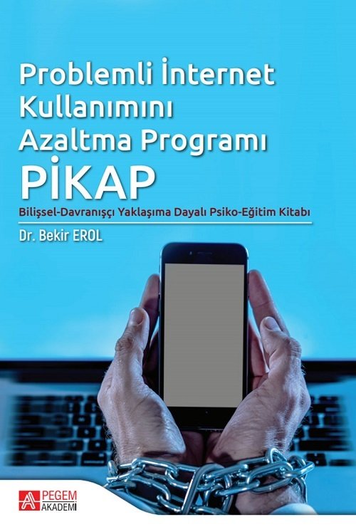 Pegem Problemli İnternet Kullanımını Azaltma Programı PİKAP - Bekir Erol Pegem Akademi Yayınları