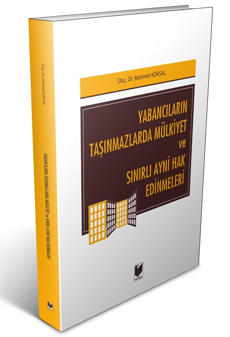 Adalet Yabancıların Taşınmazlarda Mülkiyet ve Sınırlı Ayni Hak Edinmeleri - Mehmet Köksal Adalet Yayınevi